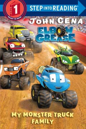 Elbow Grease: My Monster Truck Family by John Cena