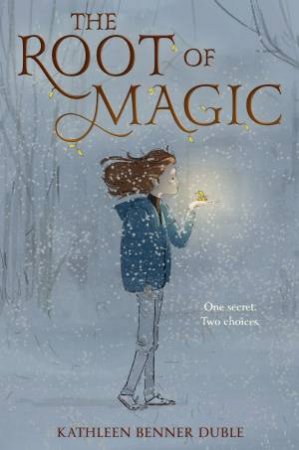 The Root Of Magic by Kathleen Benner Duble