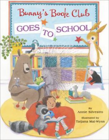 Bunny's Book Club Goes To School by Annie Silvestro