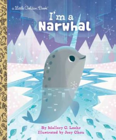 I'm A Narwhal by Mallory Loehr