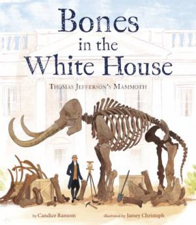 Bones In The White House by Candice Ransom