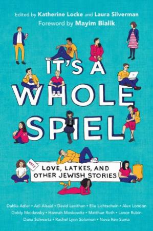 It's a Whole Spiel: Love, Latkes, and Other Jewish Stories by Katherine Locke