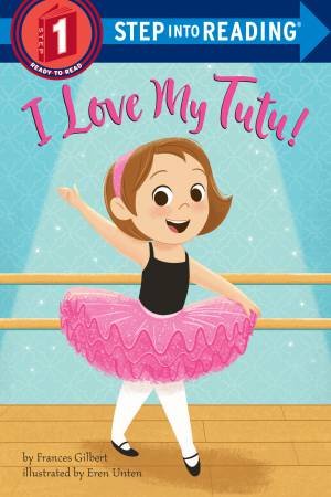 I Love My Tutu! by Frances Gilbert