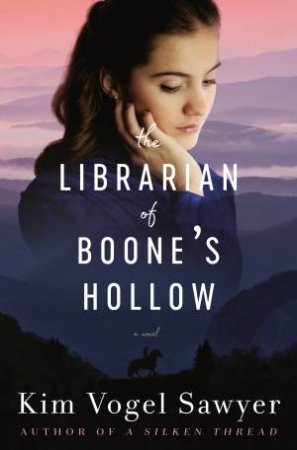 The Librarian Of Boone's Hollow by Kim Vogel Sawyer