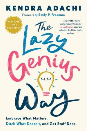 The Lazy Genius Way by Kendra Adachi