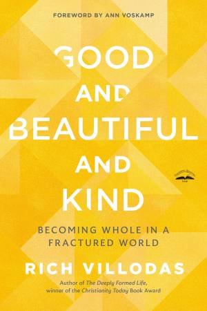 Good and Beautiful and Kind by Rich Villodas