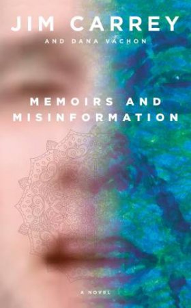 Memoirs And Misinformation by Jim Carrey & Dana Vachon