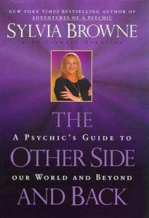 The Other Side & Back: A Psychic's Guide to Our World & Beyond by Sylvia Browne