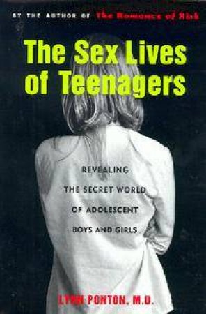 The Sex Lives Of Teenagers by Lynn Ponton