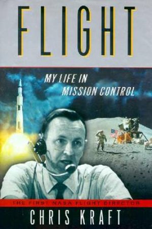 Flight: My Life In Mission Control by Chris Kraft