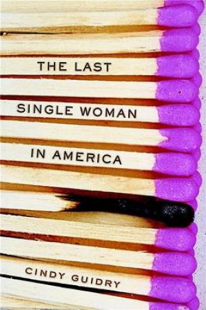 The Last Single Woman in America by Cindy Guidry