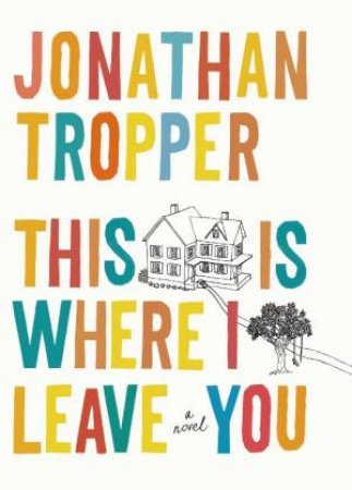 This is Where I Leave You by Jonathan Tropper