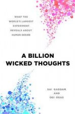 A Billion Wicked Thoughts What the Worlds Largest Experiment Reveals About Human Desire