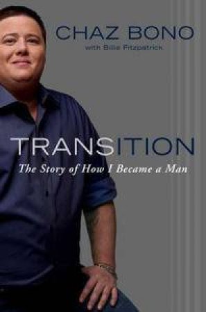 Transition: The Story of How I Became a Man by Chaz Bono