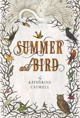 Summer and Bird by Katherine Catmull