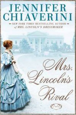 Mrs. Lincoln's Rival by Jennifer Chiaverini