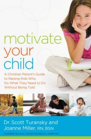 Motivate Your Child by Scott Turansky