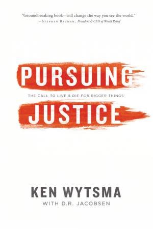 Pursuing Justice by Ken Wytsma