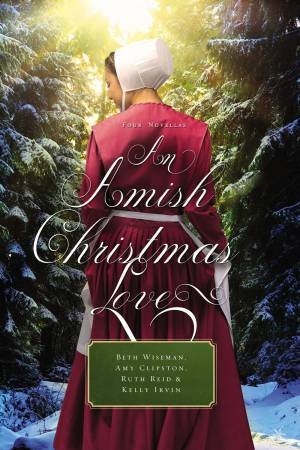 An Amish Christmas Love: Four Novellas by Amy Clipston, Kelly Irvin, Ruth Reid & Beth Wiseman