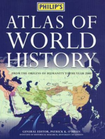 Philip's Atlas Of World History by Various