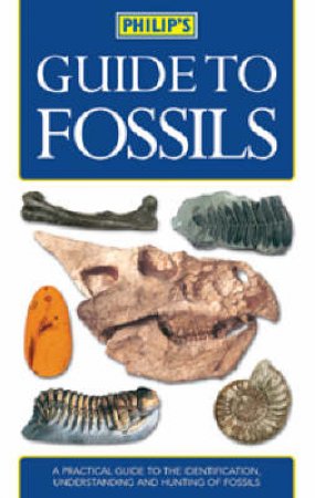 Philips Guide To Fossils by Unknown