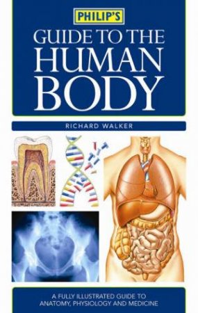 Philip's Guide To The Human Body by Richard Walker