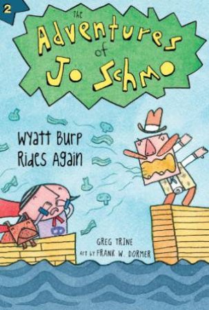 Adventures of Jo Schmo Bk 2  Wyatt Burp Rides Again by TRINE GREG