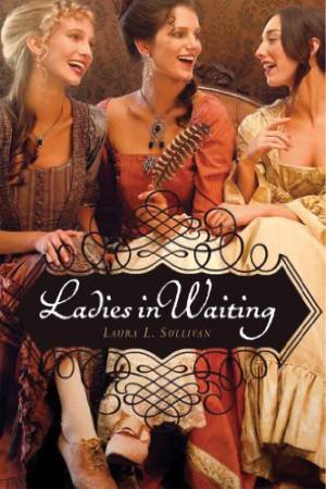 Ladies in Waiting by SULLIVAN LAURA L.