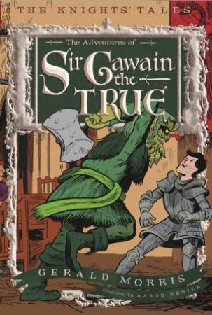 Adventures of Sir Gawain the True by Gerald Morris