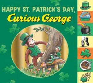 Happy St. Patrick's Day, Curious George: Tabbed Board Book by REY H.A.