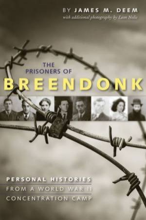 Prisoners of Breendonk: Personal Histories from a World War II Concentration Camp by DEEM JAMES M.