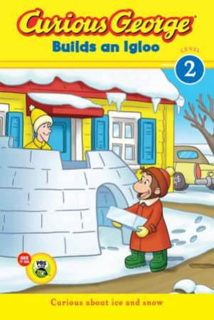 Curious George Builds an Igloo (CGTV Reader) by REY H.A. AND MARGARET