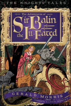 Adventures of Sir Balin the Ill-Fated by MORRIS GERALD