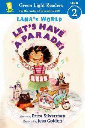 Lana's World: Let's Have a Parade! (GLR Level 2) by SILVERMAN ERICA