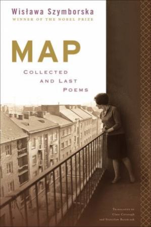 Map: Collected and Last Poems by CAVANAGH, BARANCZAK SZYMBORSKA