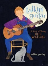 Talkin Guitar  A Story of Young Doc Watson