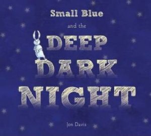 Small Blue and the Deep Dark Night by DAVIS JON