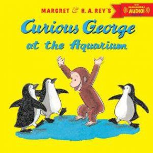 Curious George at the Aquarium (with downloadable audio) by REY H.A. AND MARGARET