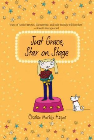 Just Grace, Star on Stage: Book 9 by HARPER CHARISE MERICLE