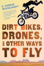 Dirt Bikes Drones And Other Ways To Fly