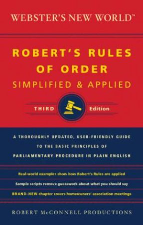 Webster's New World Robert's Rules of Order: Simplified and Amplified by EDITORS ROBERT MCCONNELL