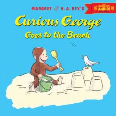 Curious George Goes To The Beach:  With Downloadable Audio by H. A. Rey