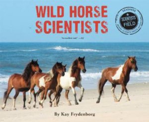 Wild Horse Scientists by FRYDENBORG KAY