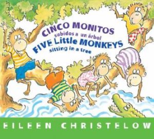 Five Little Monkeys Sitting in a Tree  (Spanish/English) by CHRISTELOW EILEEN