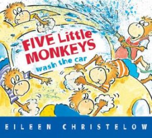 Five Little Monkeys Wash the Car by EILEEN CHRISTELOW