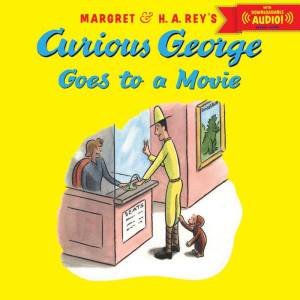 Curious George Goes to a Movie (Audio) by REY MARGRET AND H. A.