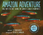 Amazon Adventure How Tiny Fish Are Saving The Worlds Largest Rainforest