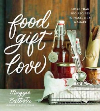 Food Gift Love by BATTISTA MAGGIE