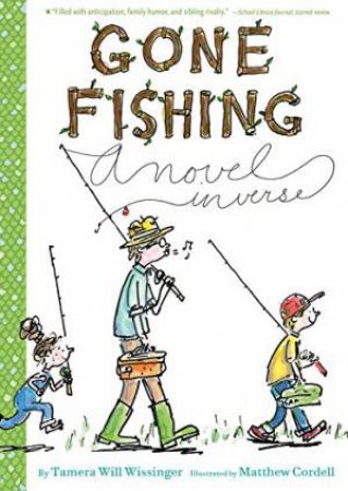 Gone Fishing: A Novel in Verse by WISSINGER TAMERA WILL