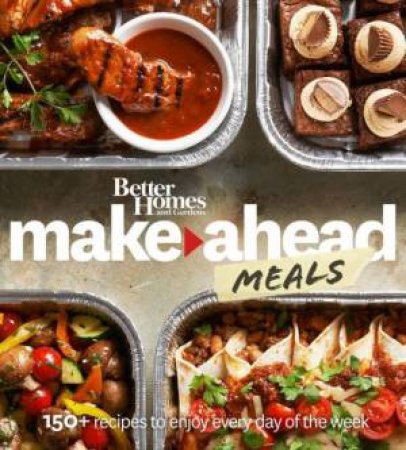 Make-Ahead Meals by B H & G